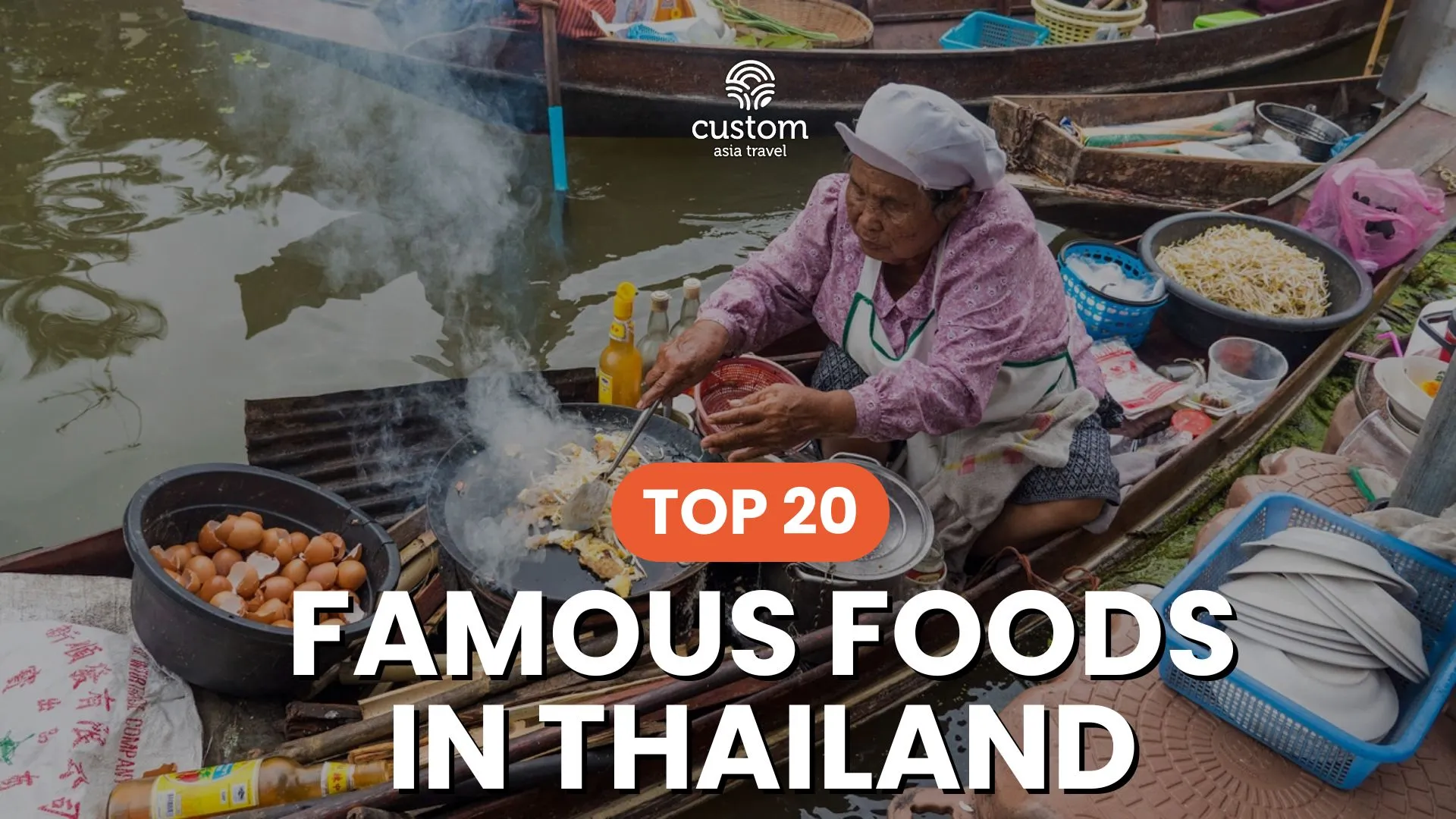 20 famous Thai foods you must try for the ultimate culinary adventure